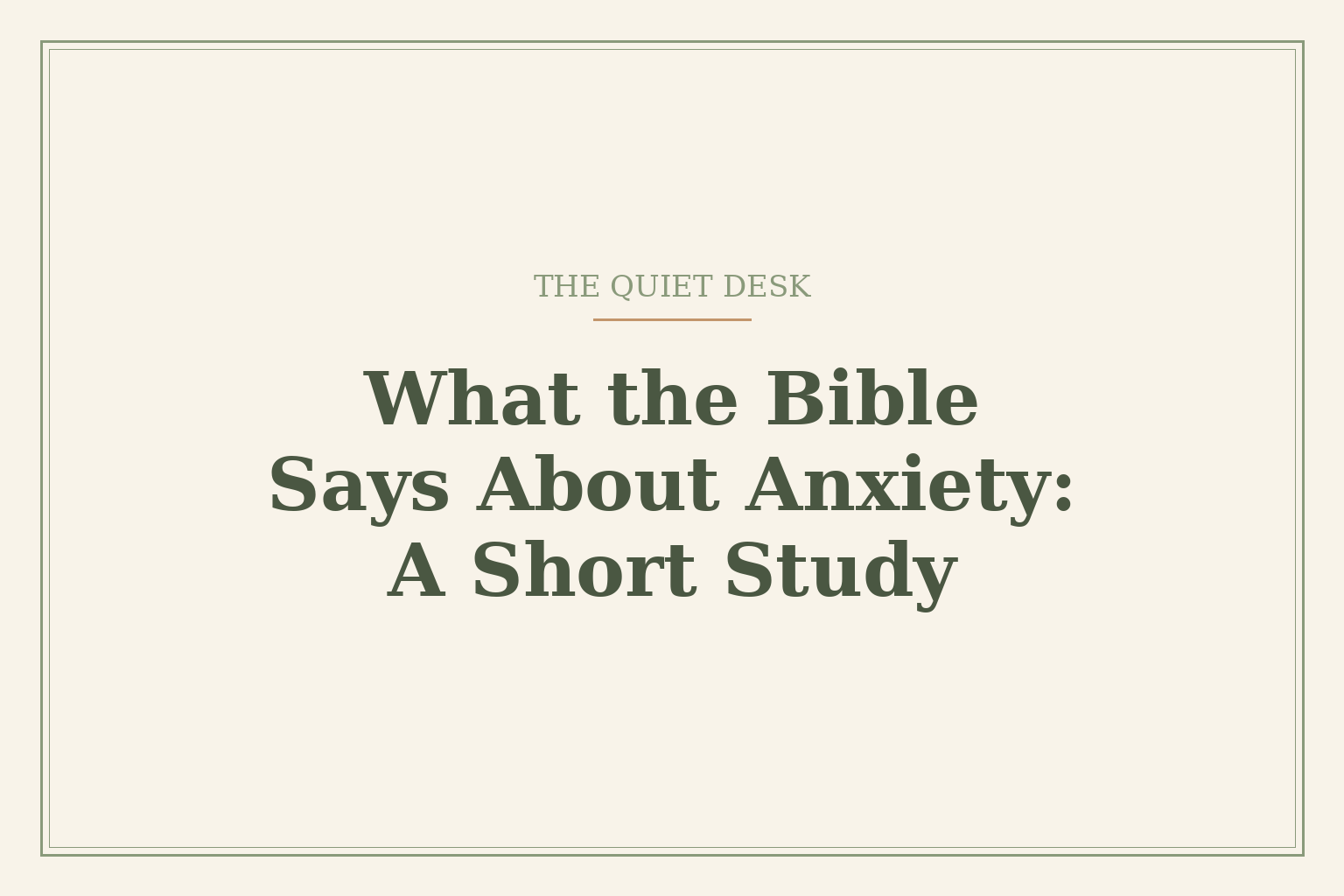 Cream card reading 'What the Bible Says About Anxiety: A Short Study' under the words 'The Quiet Desk'
