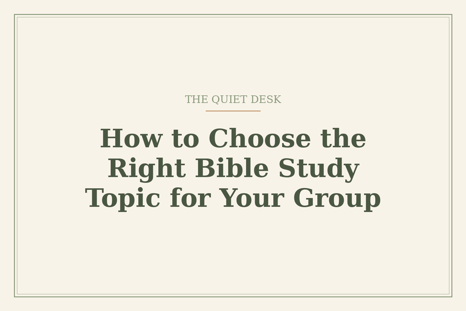 Cream card reading 'How to Choose the Right Bible Study Topic for Your Group' under the words 'The Quiet Desk'