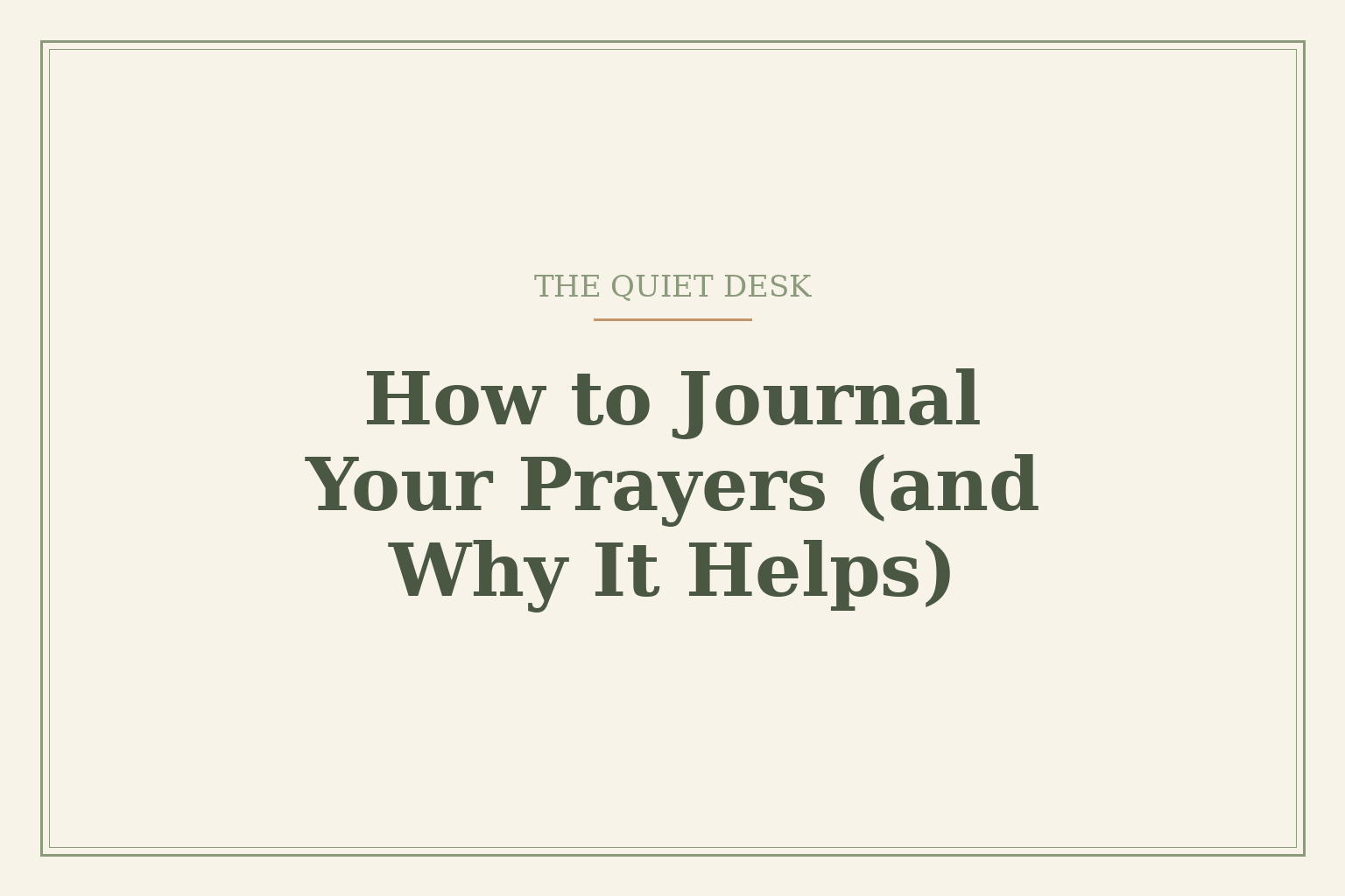 Cream card reading 'How to Journal Your Prayers (and Why It Helps)' under the words 'The Quiet Desk'